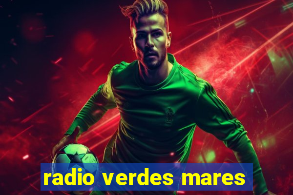 radio verdes mares